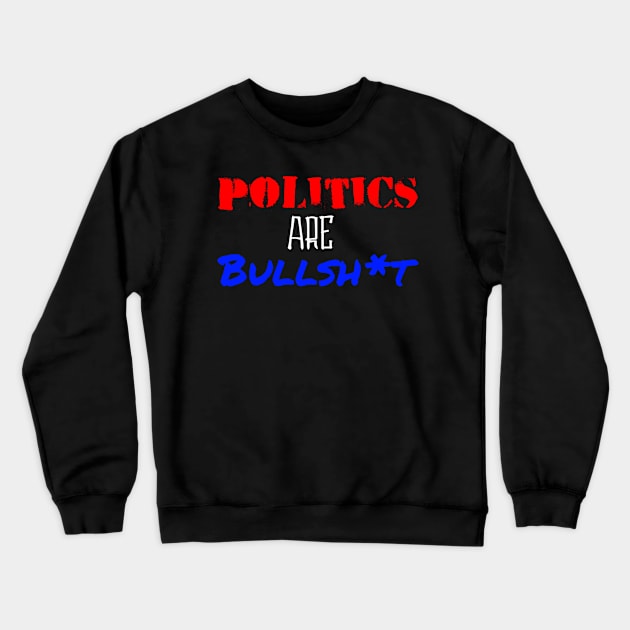 Politics Are Bull Crewneck Sweatshirt by RandomShop